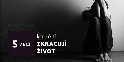 Co ti zkracuje život?