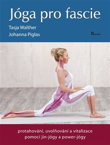 Jóga pro fascie - Protahování, uvolňování a vitalizace fascií pomocí jin-jógy a power-jógy