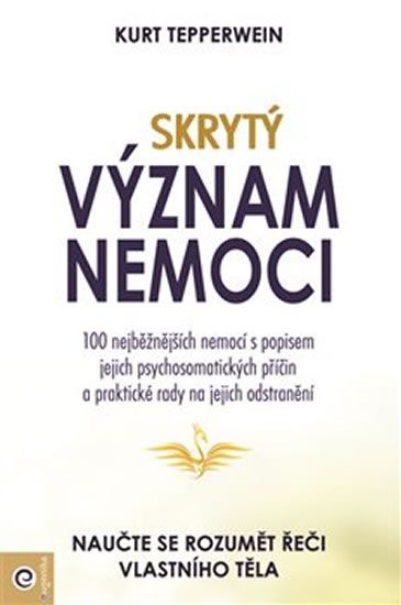 Skrytý význam nemocí - Naučte se rozumět řeči vlastního těla